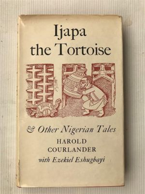  “Ijapa the Tortoise”：A 16th Century Nigerian Folktale that Will Leave You Laughing and Learning!